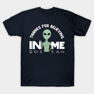 Funny alien thanks for believing in me T-Shirt